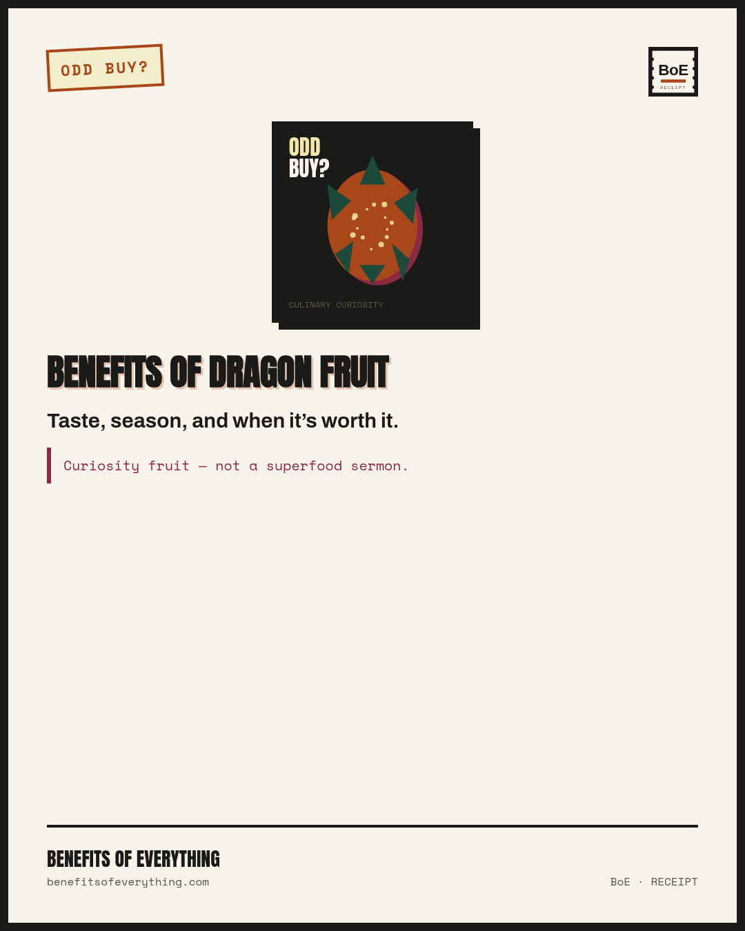 Dragon fruit — taste, season & when it’s worth buying receipt — Worth it for mild crunch and color — when skin is taut and price is sane.
